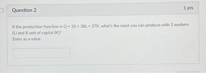 Solved 1 pts Question 2 If the production function is Q = 30 | Chegg.com