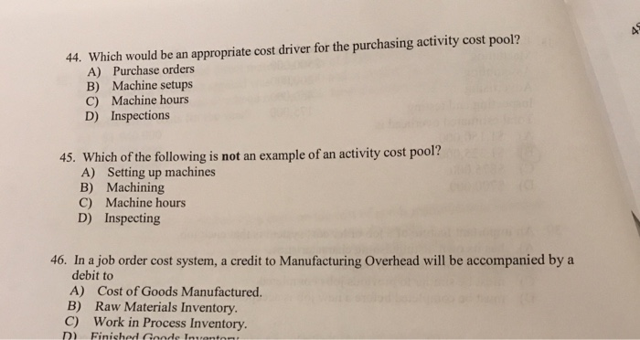 Solved 44. Which Would Be An Appropriate Cost Driver For