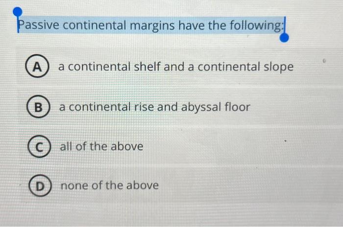 which one of the following is associated with passive continental margins