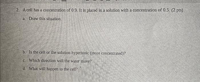 Solved 2. A cell has a concentration of 0.9 . It is placed | Chegg.com