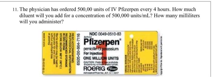 Solved 11. The physician has ordered 500,00 units of IV | Chegg.com