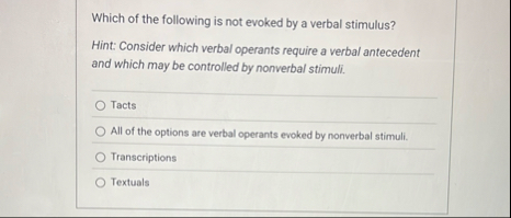 Solved Which of the following is not evoked by a verbal | Chegg.com