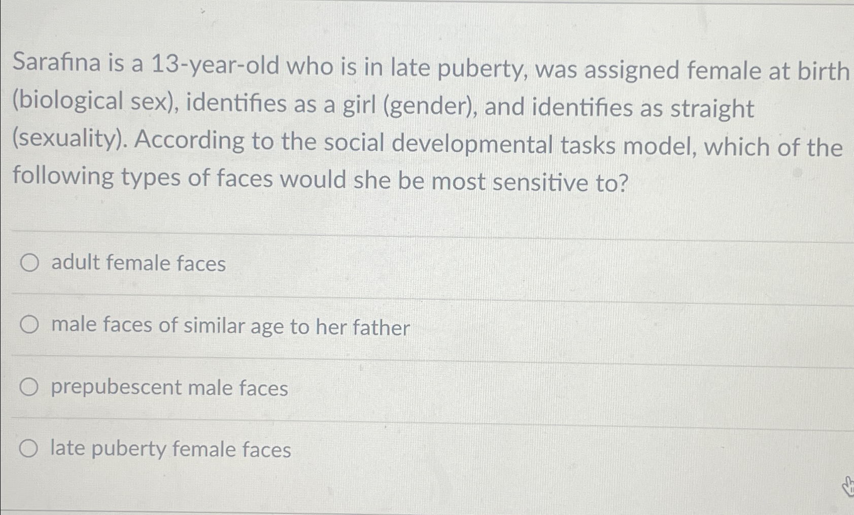 Solved Sarafina is a 13-year-old who is in late puberty, was | Chegg.com