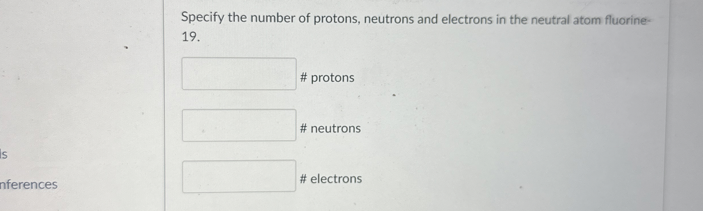 Solved Specify the number of protons, neutrons and electrons | Chegg.com