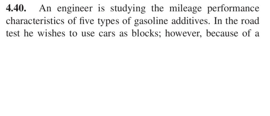 Solved 4.40. An Engineer Is Studying The Mileage Performance 