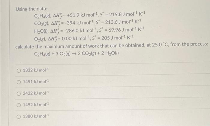 Solved Using the data: C₂H4(8), AH = +51.9 kJ mol¹, S = | Chegg.com