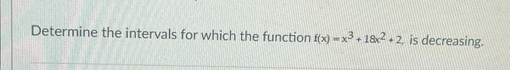 Solved Determine the intervals for which the function | Chegg.com