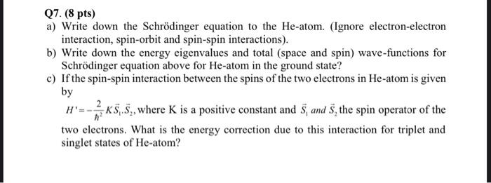 Solved Q7. (8 pts) a) Write down the Schrödinger equation to | Chegg.com