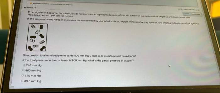 molleitas de cloro par esforas negrat. Si la presion total on el rocipiente es de \( 800 \mathrm{~mm} \mathrm{Hg} \). Lcual e