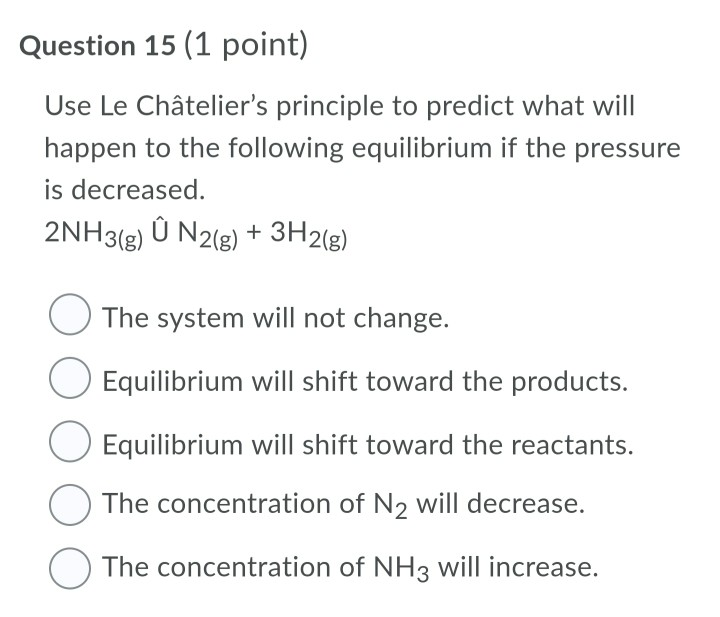 Solved Question 15 1 Point Use Le Chatelier S Principle Chegg Com