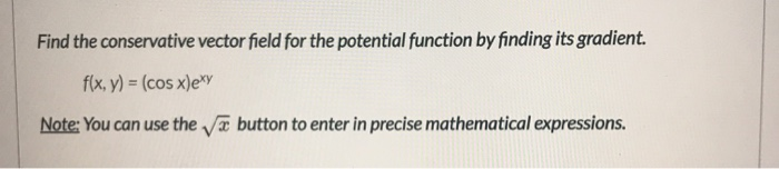 Solved Find the conservative vector field for the potential | Chegg.com