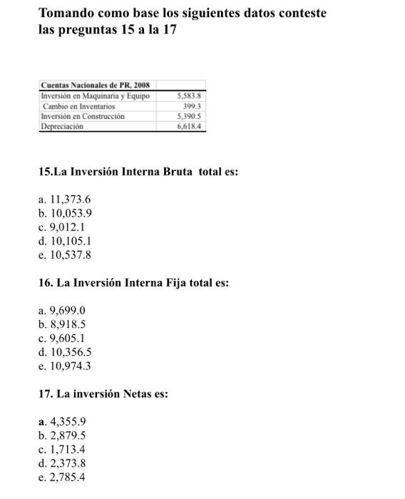 Tomando como base los siguientes datos conteste las preguntas 15 a la 17 15.La Inversión Interna Bruta total es: a. \( 11,373