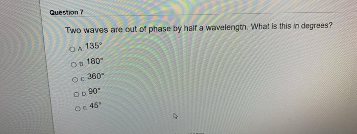 Solved Question 7 Two waves are out of phase by half a | Chegg.com