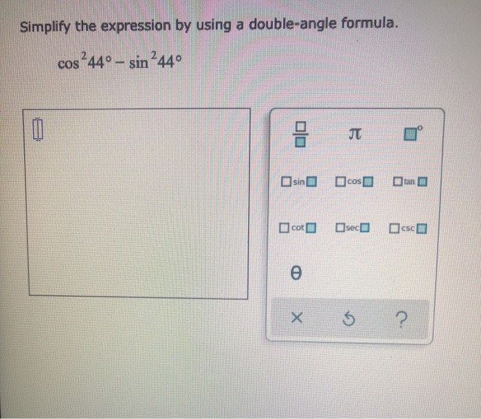 Solved Simplify the expression by using a double-angle | Chegg.com