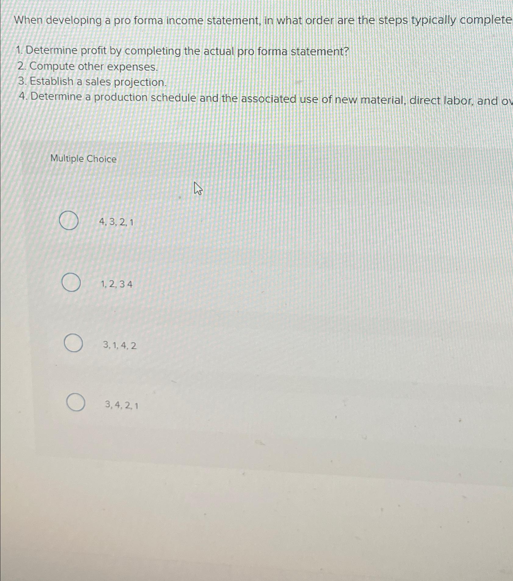 Solved When developing a pro forma income statement, in what | Chegg.com