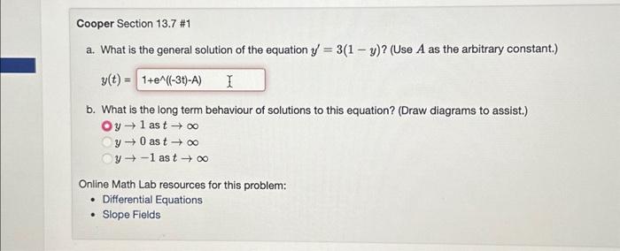 a. What is the general solution of the equation \( y^{\prime}=3(1-y) \) ? (Use \( A \) as the arbitrary constant.)
\[
y(t)=
\