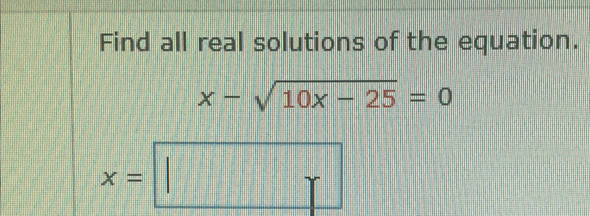 Solved Find all real solutions of the equation.x-10x-252=0x= | Chegg.com