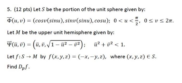 5 12 Pts Let S Be The Portion Of The Unit Spher Chegg Com