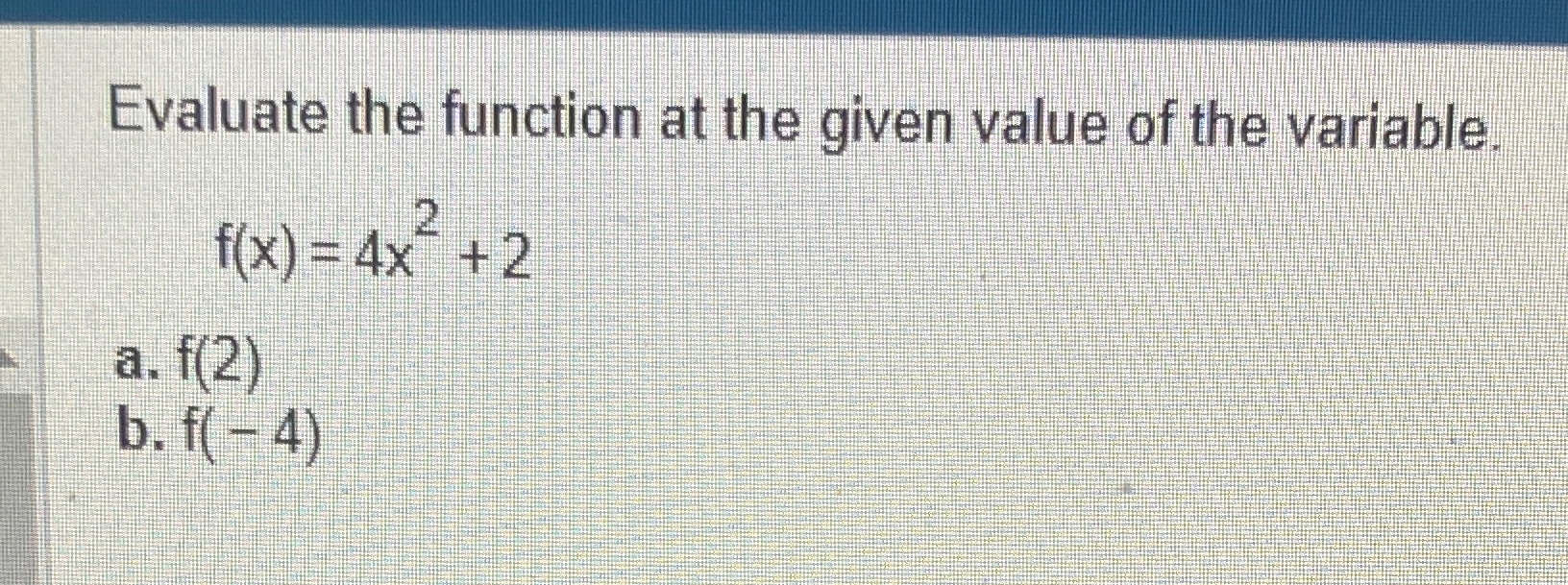 Solved Evaluate the function at the given value of the | Chegg.com
