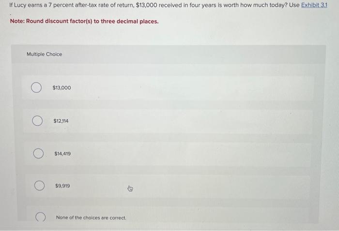 Solved If Lucy earns a 7 percent after-tax rate of return, | Chegg.com