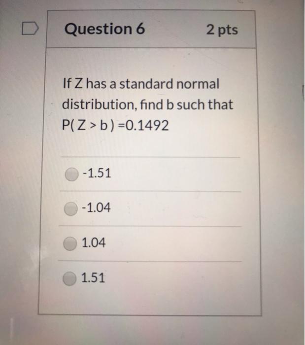 Solved Question 6 2 pts If Z has a standard normal | Chegg.com