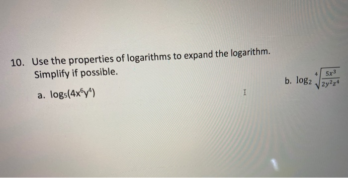 Solved 10. Use the properties of logarithms to expand the | Chegg.com