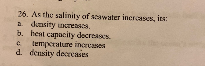 Solved 26. As the salinity of seawater increases, its: a. | Chegg.com