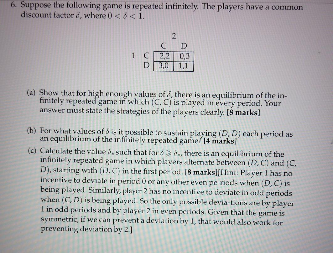 Solved 6. Suppose the following game is repeated infinitely. | Chegg.com