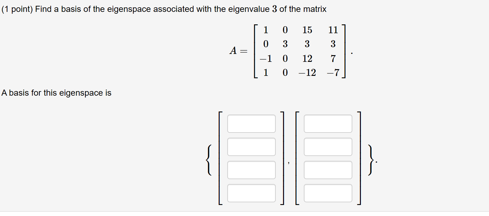 Solved ( 1 ﻿point) ﻿Find a basis of the eigenspace | Chegg.com