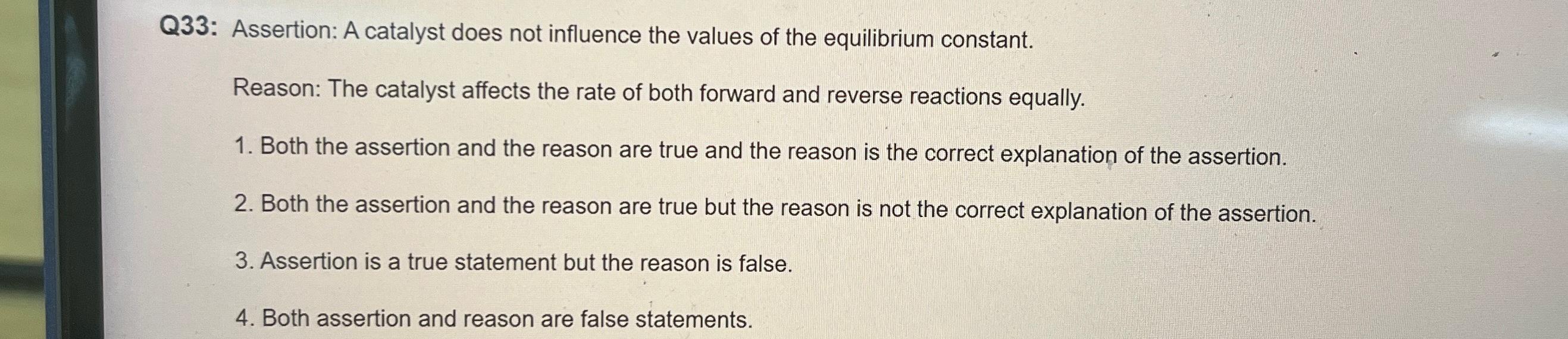 Solved Q33 Assertion A catalyst does not influence the