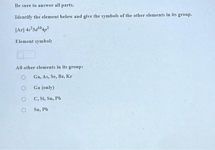 Solved Be sure to answer all parts. Identify the element | Chegg.com