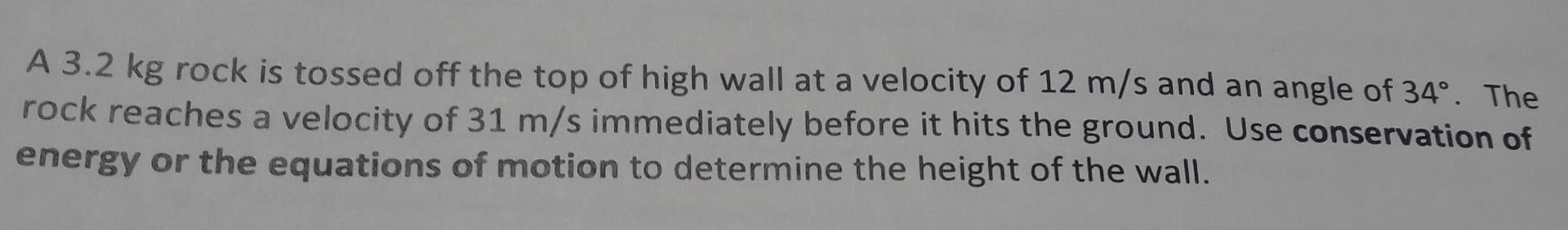 Solved A 3.2 kg rock is tossed off the top of high wall at a | Chegg.com