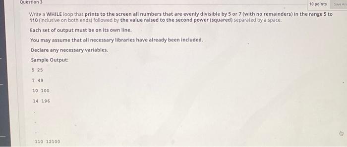 Solved Question 3 Swan 10 points Write a WHILE loop that | Chegg.com