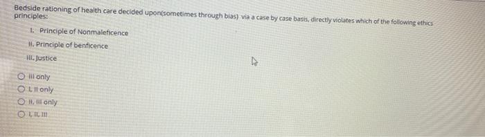 Bedside rationing of health care decided upon sometimes through bias) via a case by case basis, directly violates which of th