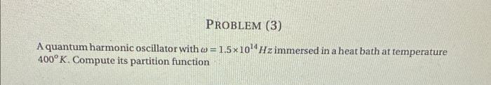 Solved PROBLEM (3) A quantum harmonic oscillator with | Chegg.com
