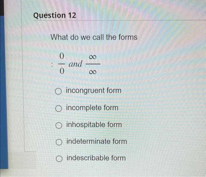 Solved What do we call the forms 00 and ∞∞ incongruent form | Chegg.com
