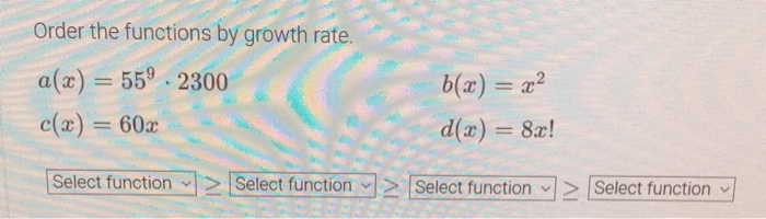 Growth Rates Calc 2 Order Solved Order the functions by growth rate. a(x) = 55° 2300 | Chegg.com
