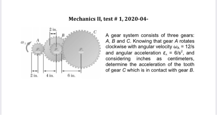 Gear Rotation Questions Solved Mechanics II, test # 1, 2020-04- A gear system | Chegg.com