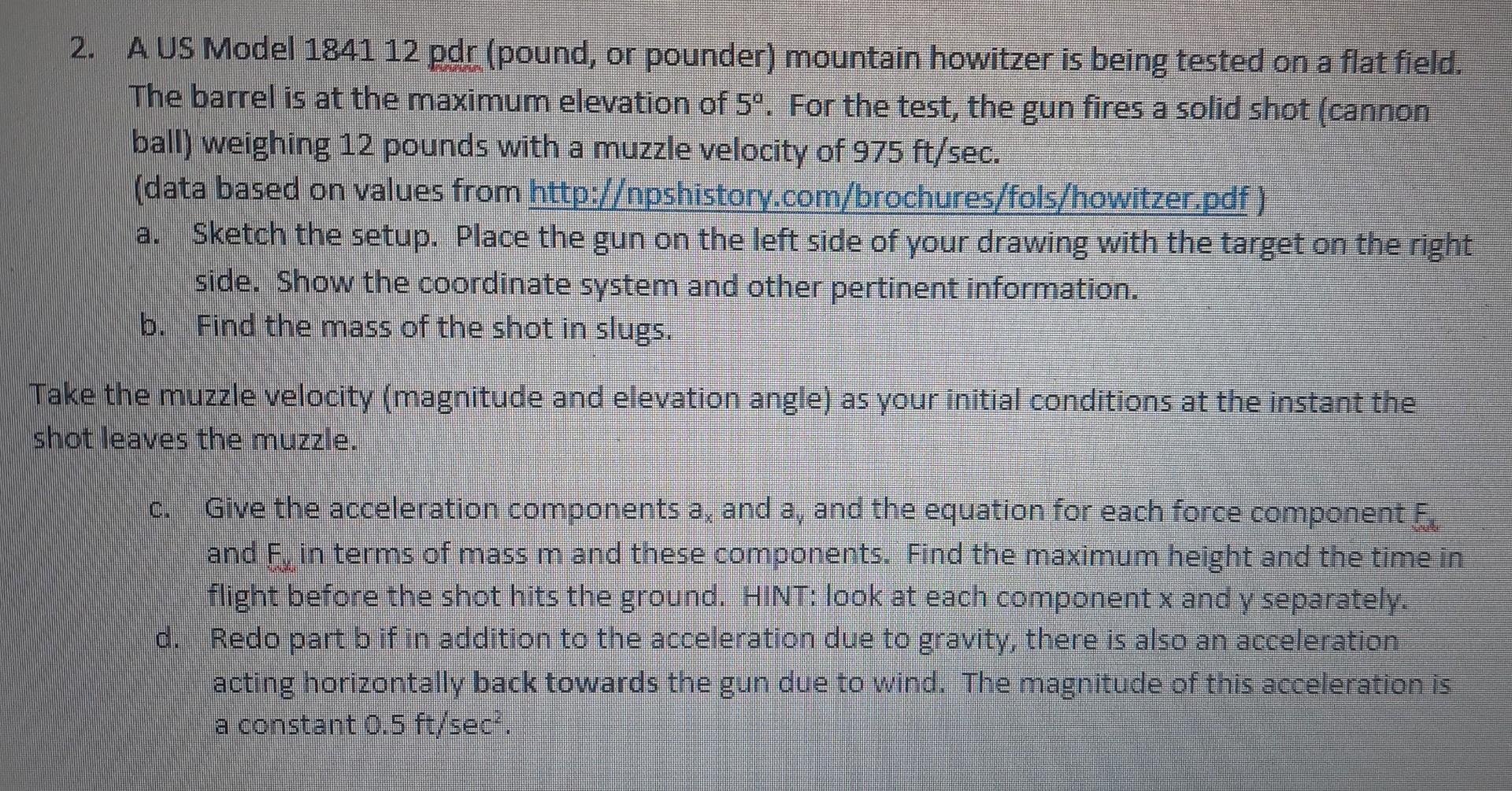 2. A US Model 184112 pdr (pound, or pounder) mountain howitzer is being tested on a flat field. The barrel is at the maximum