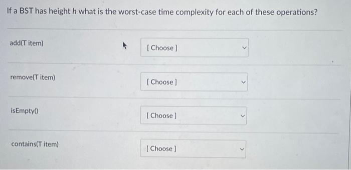Solved If a BST has height h what is the worst-case time | Chegg.com
