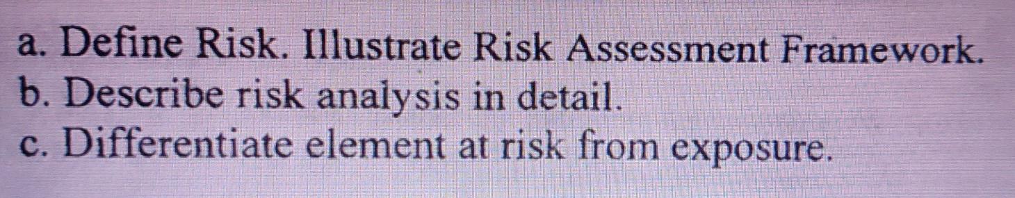 Solved a. Define Risk. Illustrate Risk Assessment Framework. | Chegg.com