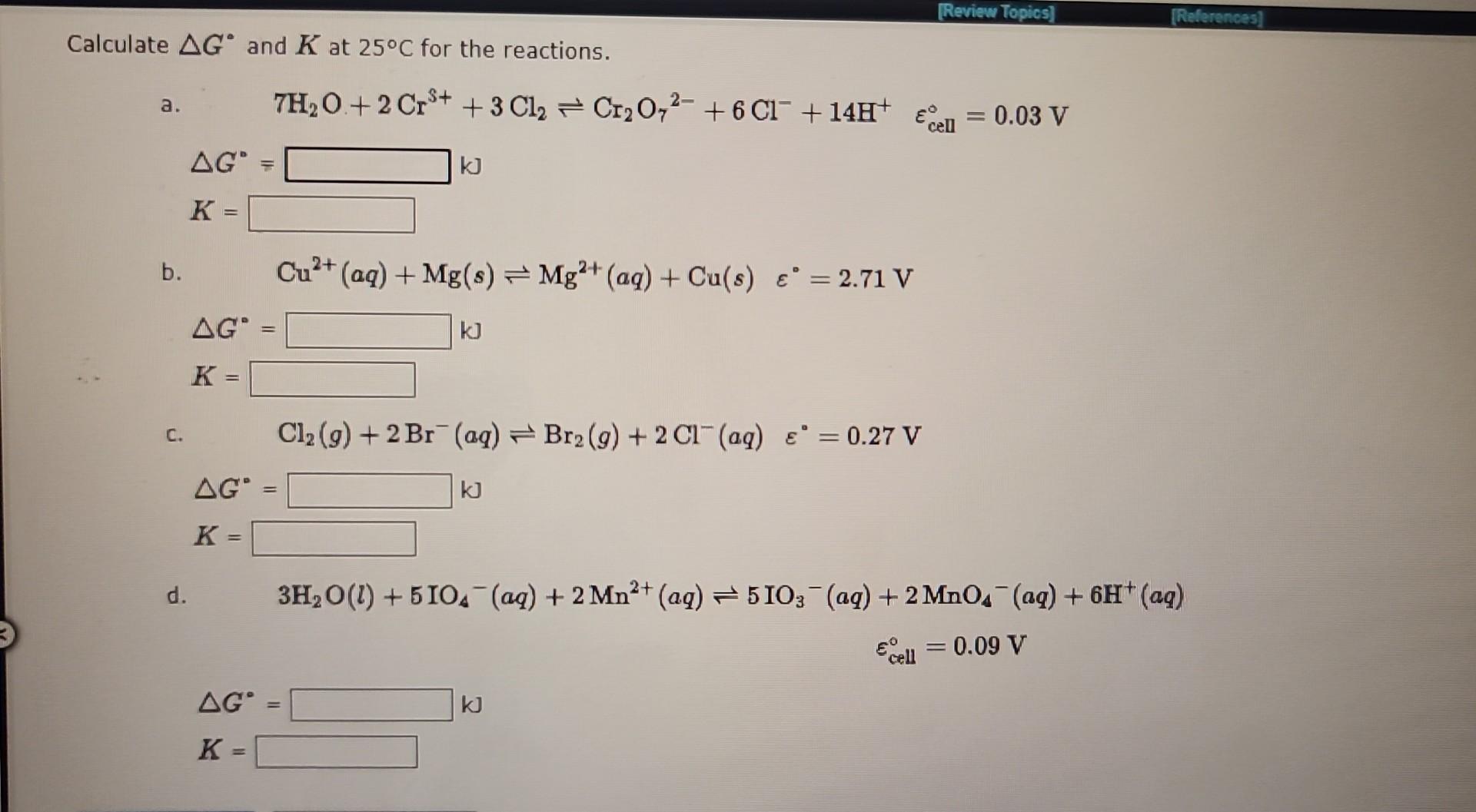 Solved Calculate ΔG∘ and K at 25∘C for the reactions. a. | Chegg.com