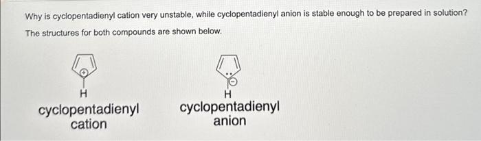 Why is cyclopentadienyl cation very unstable, while cyclopentadienyl anion is stable enough to be prepared in solution? The s