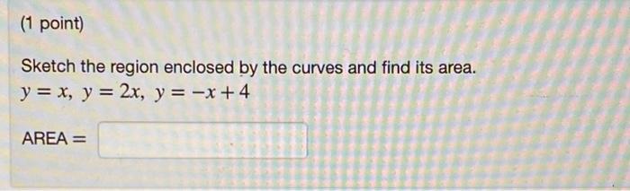 Solved (1 point) Sketch the region between y = x2 + x - 2 | Chegg.com