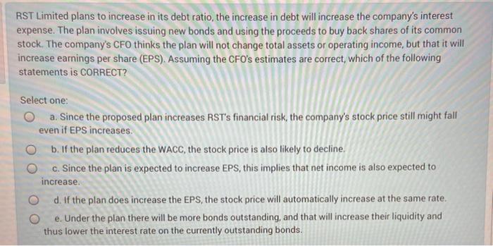 Solved RST Limited plans to increase in its debt ratio, the | Chegg.com