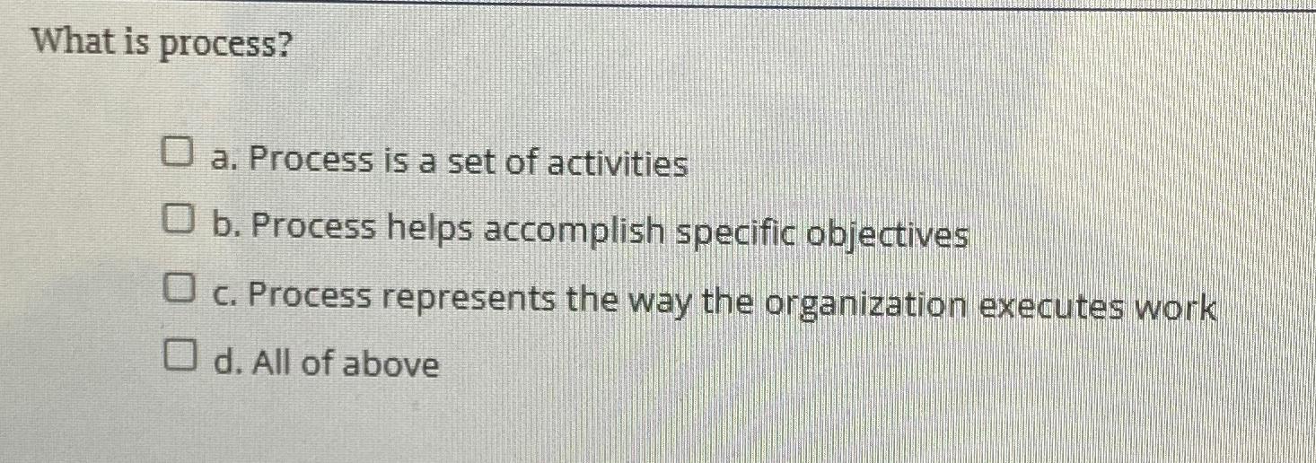 Solved What Is Process?a. ﻿process Is A Set Of Activitiesb. 