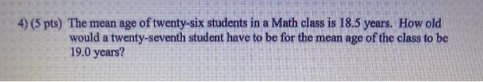Solved 4) (5 pts) The mean age of twenty-six students in a | Chegg.com