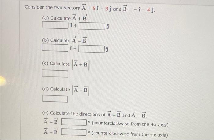 Solved Ionsider The Two Vectors A5i−3j And B−i−4j A 9059