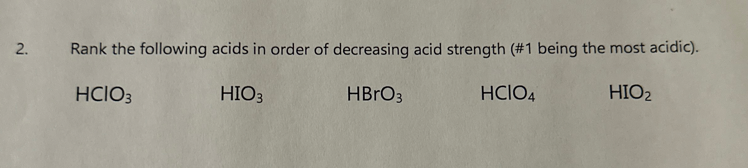 [Solved]: Rank the following acids in order of decreasing ac