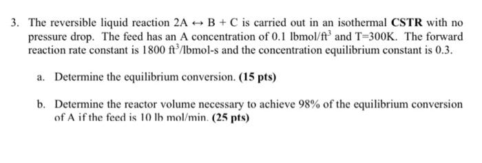 Solved 3. The reversible liquid reaction 2A + B + C is | Chegg.com